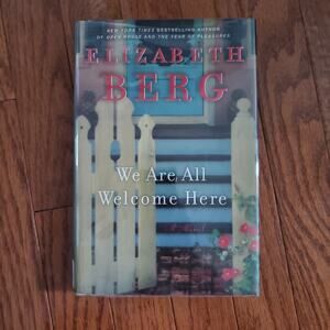 We Are All Welcome Here Hardback Book Novel Elizabeth Berg